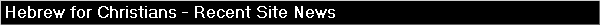Hebrew for Christians - Recent Site News